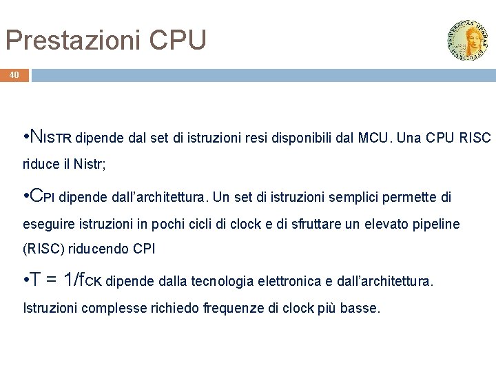 Prestazioni CPU 40 • NISTR dipende dal set di istruzioni resi disponibili dal MCU.