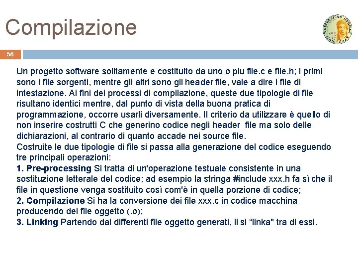 Compilazione 56 Un progetto software solitamente e costituito da uno o piu file. c