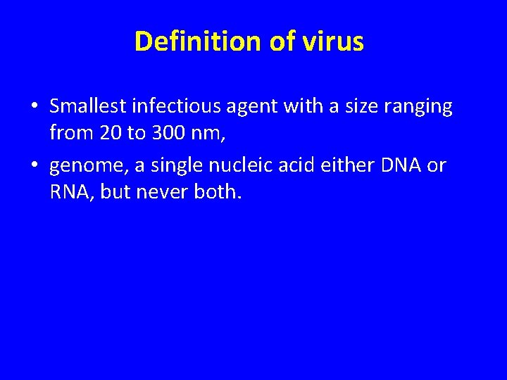 Definition of virus • Smallest infectious agent with a size ranging from 20 to