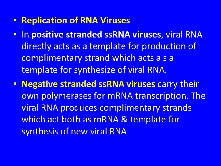  • Replication of RNA Viruses • In positive stranded ss. RNA viruses, viral