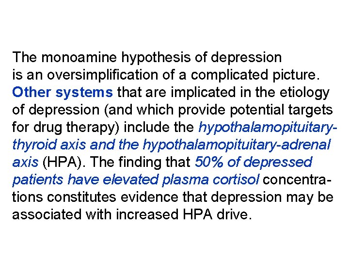 The monoamine hypothesis of depression is an oversimplification of a complicated picture. Other systems