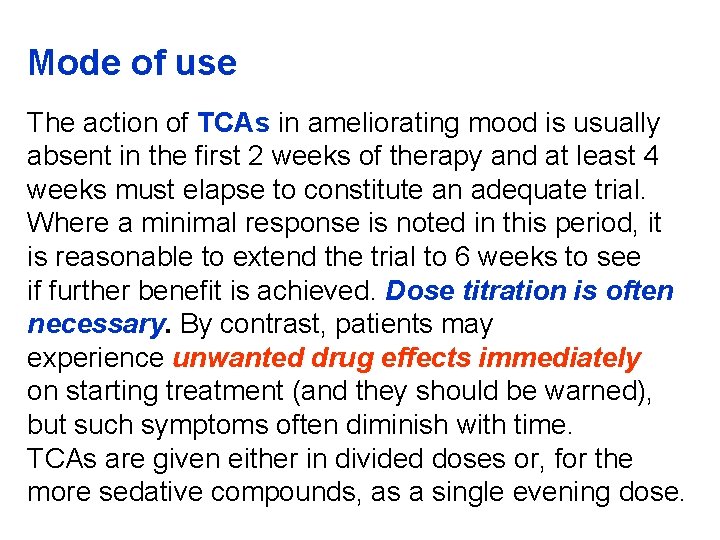 Mode of use The action of TCAs in ameliorating mood is usually absent in