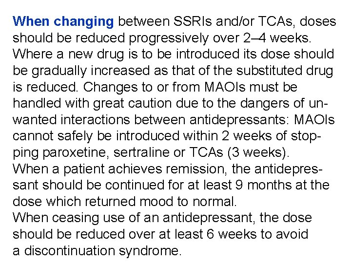 When changing between SSRIs and/or TCAs, doses should be reduced progressively over 2– 4