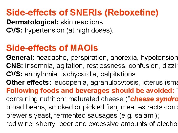 Side-effects of SNERIs (Reboxetine) Dermatological: skin reactions CVS: hypertension (at high doses). Side-effects of