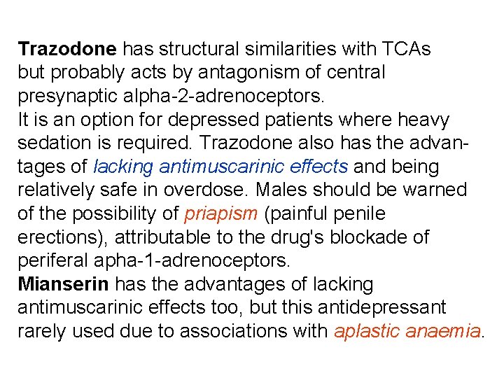 Trazodone has structural similarities with TCAs but probably acts by antagonism of central presynaptic