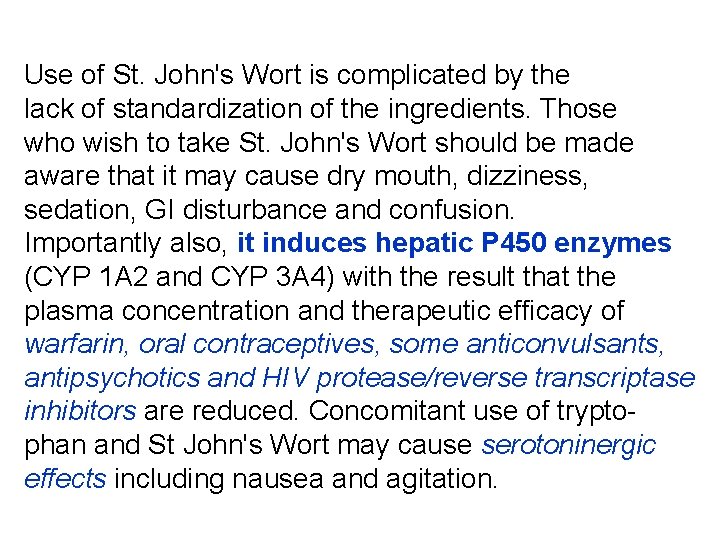 Use of St. John's Wort is complicated by the lack of standardization of the