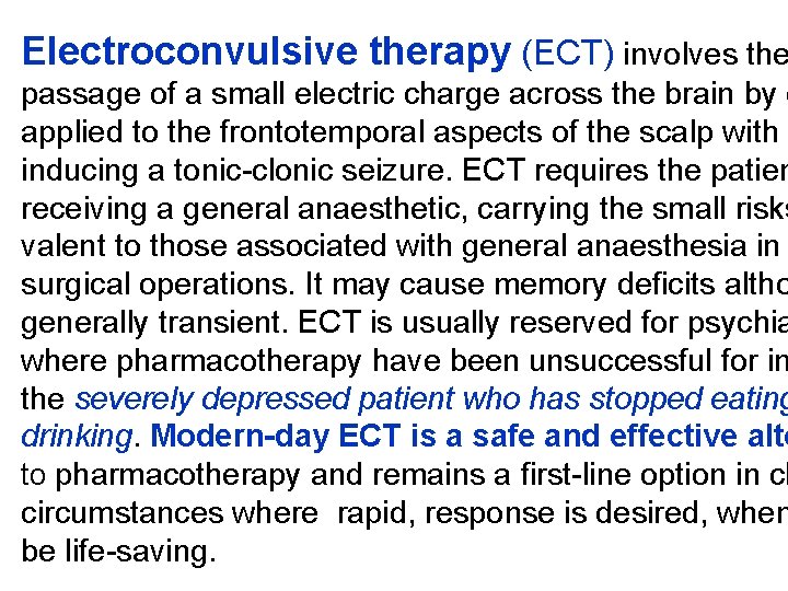 Electroconvulsive therapy (ECT) involves the passage of a small electric charge across the brain