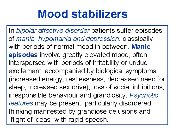 Mood stabilizers In bipolar affective disorder patients suffer episodes of mania, hypomania and depression,