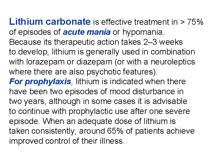 Lithium carbonate is effective treatment in > 75% of episodes of acute mania or