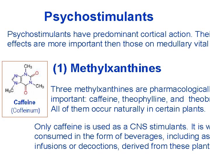 Psychostimulants have predominant cortical action. Thei effects are more important then those on medullary