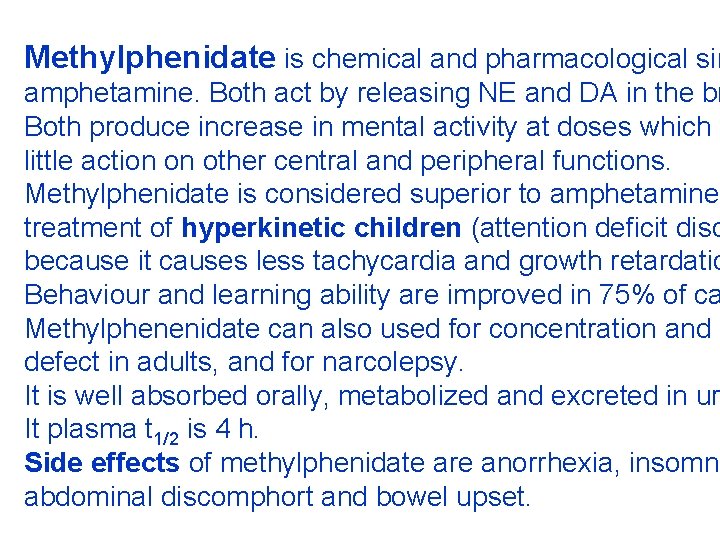 Methylphenidate is chemical and pharmacological sim amphetamine. Both act by releasing NE and DA