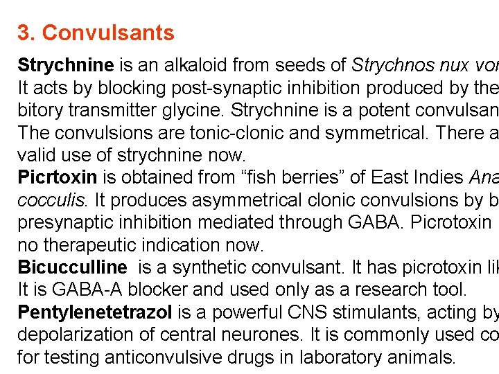 3. Convulsants Strychnine is an alkaloid from seeds of Strychnos nux vom It acts