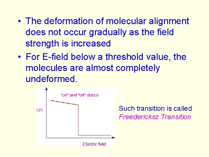  • The deformation of molecular alignment does not occur gradually as the field