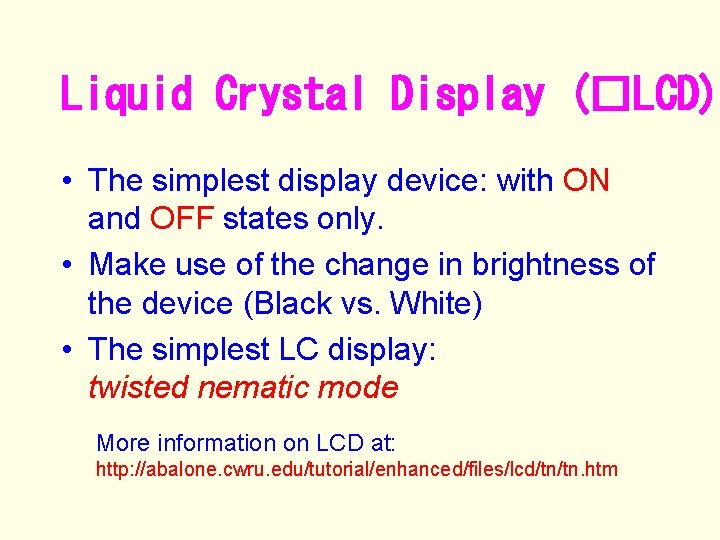 Liquid Crystal Display (�LCD) • The simplest display device: with ON and OFF states