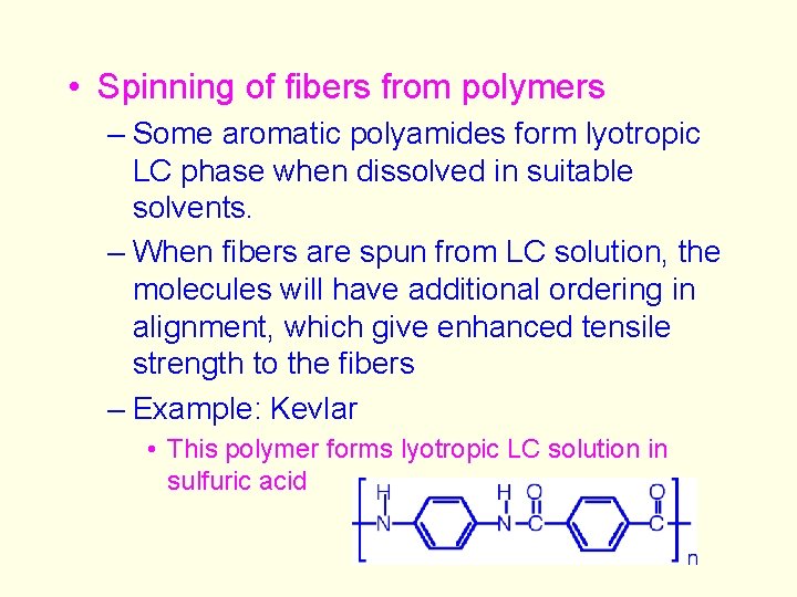  • Spinning of fibers from polymers – Some aromatic polyamides form lyotropic LC