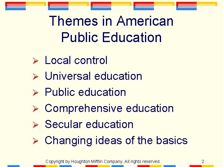 Themes in American Public Education Ø Ø Ø Local control Universal education Public education Themes in American Public Education Ø Ø Ø Local control Universal education Public education