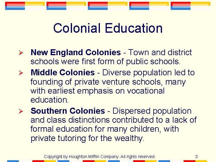Colonial Education New England Colonies - Town and district schools were first form of Colonial Education New England Colonies - Town and district schools were first form of