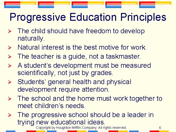 Progressive Education Principles Ø Ø Ø Ø The child should have freedom to develop Progressive Education Principles Ø Ø Ø Ø The child should have freedom to develop