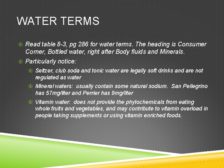 WATER TERMS Read table 8 -3, pg 286 for water terms. The heading is