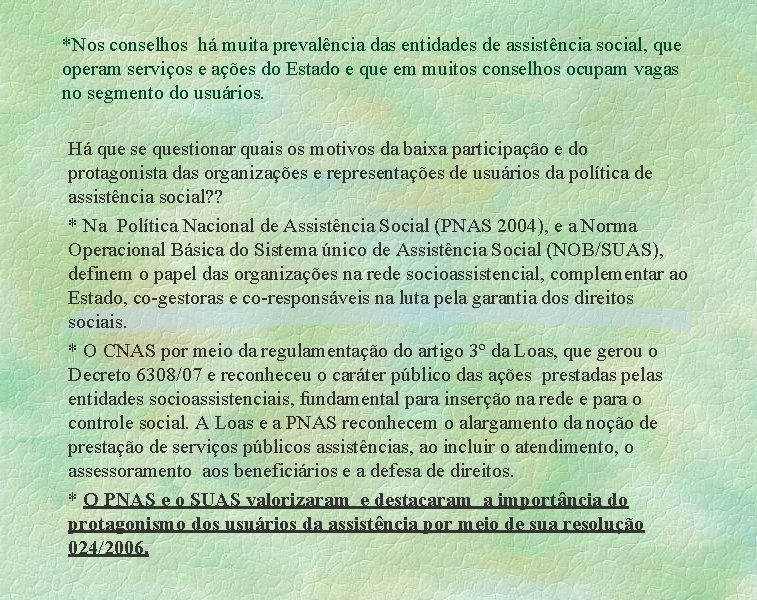 *Nos conselhos há muita prevalência das entidades de assistência social, que operam serviços e