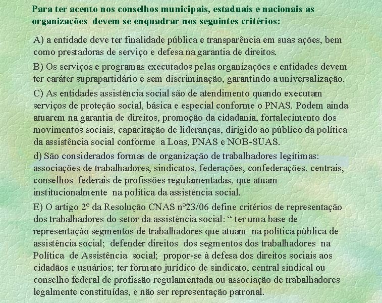 Para ter acento nos conselhos municipais, estaduais e nacionais as organizações devem se enquadrar