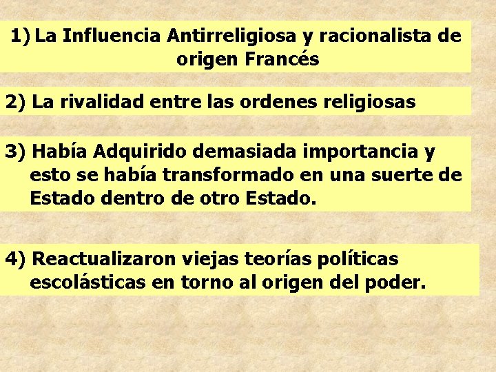 1) La Influencia Antirreligiosa y racionalista de origen Francés 2) La rivalidad entre las 1) La Influencia Antirreligiosa y racionalista de origen Francés 2) La rivalidad entre las
