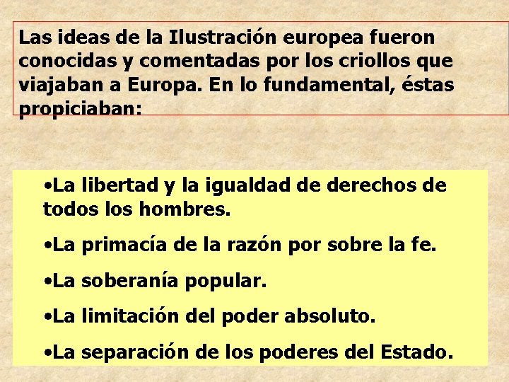 Las ideas de la Ilustración europea fueron conocidas y comentadas por los criollos que Las ideas de la Ilustración europea fueron conocidas y comentadas por los criollos que