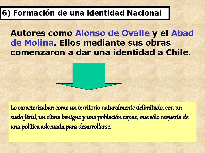 6) Formación de una identidad Nacional Autores como Alonso de Ovalle y el Abad 6) Formación de una identidad Nacional Autores como Alonso de Ovalle y el Abad