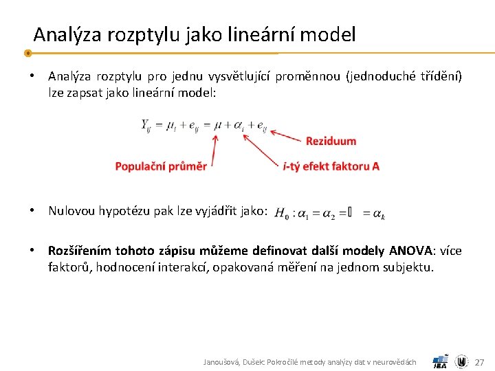 Analýza rozptylu jako lineární model • Analýza rozptylu pro jednu vysvětlující proměnnou (jednoduché třídění)