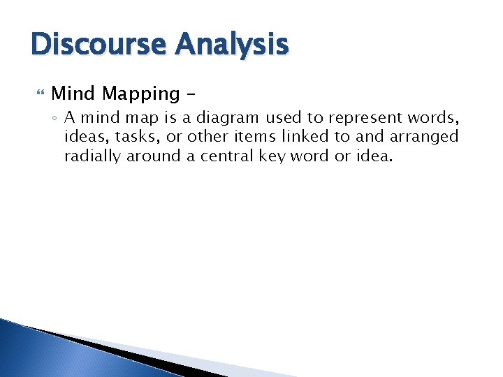 Discourse Analysis Mind Mapping – ◦ A mind map is a diagram used to