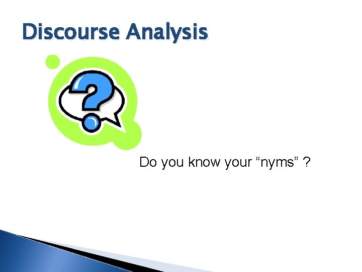 Discourse Analysis Do you know your “nyms” ? 