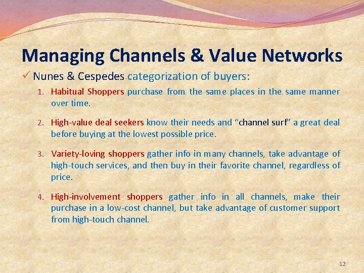 Managing Channels & Value Networks ü Nunes & Cespedes categorization of buyers: 1. Habitual