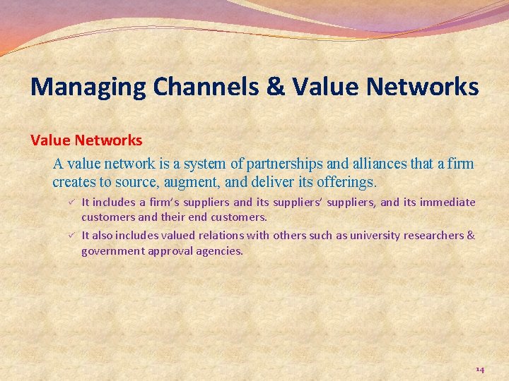 Managing Channels & Value Networks A value network is a system of partnerships and