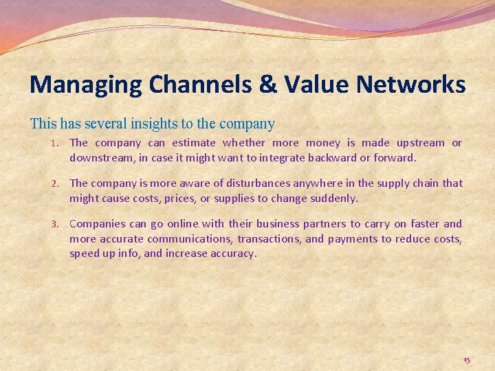 Managing Channels & Value Networks This has several insights to the company 1. The