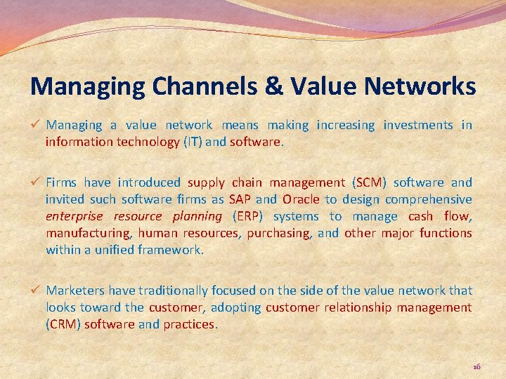 Managing Channels & Value Networks ü Managing a value network means making increasing investments