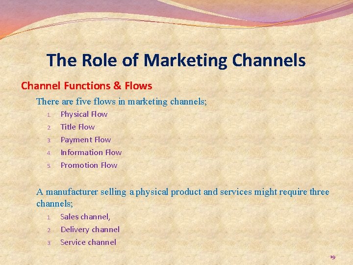 The Role of Marketing Channels Channel Functions & Flows There are five flows in