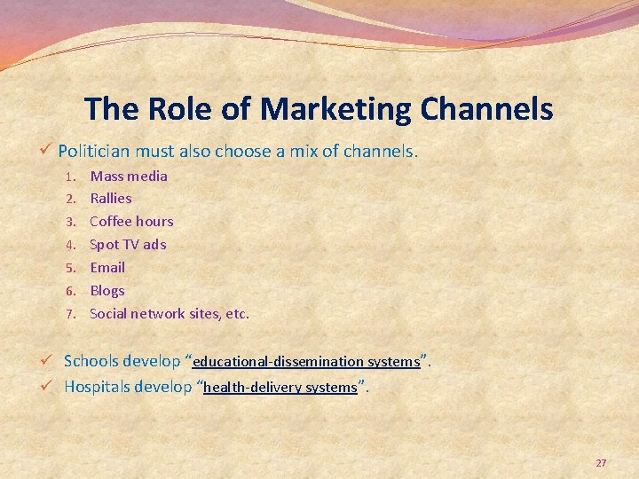 The Role of Marketing Channels ü Politician must also choose a mix of channels.