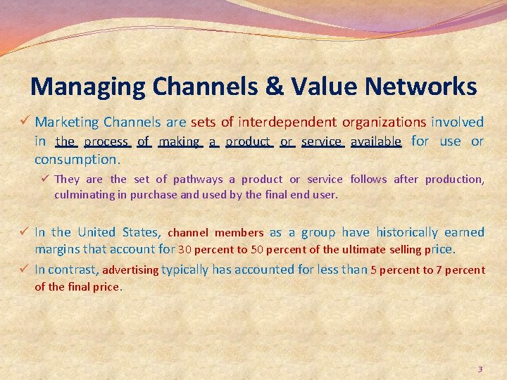 Managing Channels & Value Networks ü Marketing Channels are sets of interdependent organizations involved