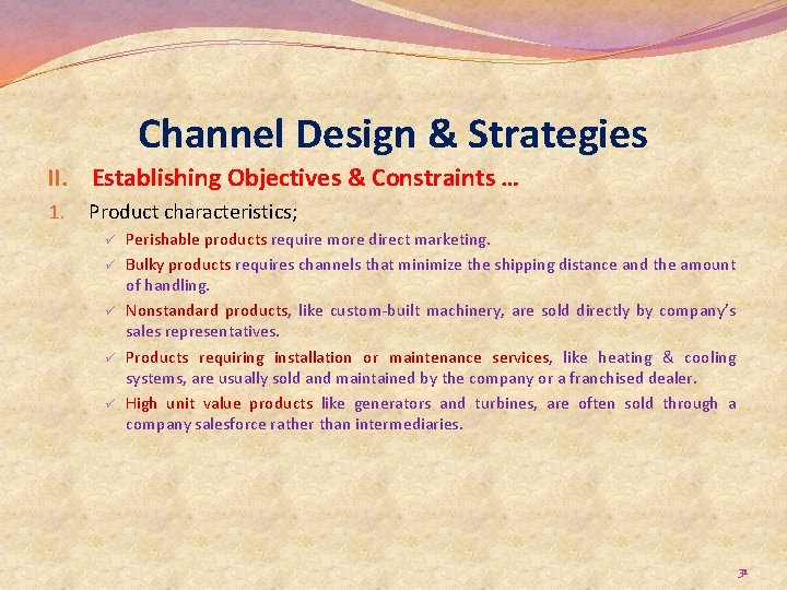 Channel Design & Strategies II. Establishing Objectives & Constraints … 1. Product characteristics; ü