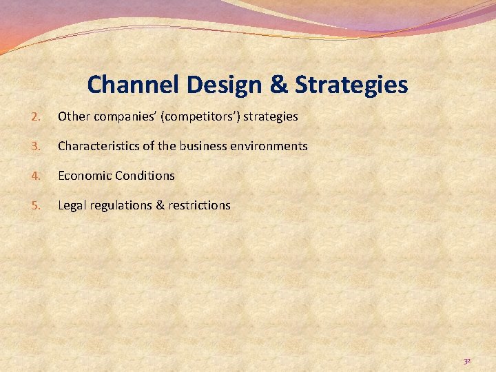 Channel Design & Strategies 2. Other companies’ (competitors’) strategies 3. Characteristics of the business
