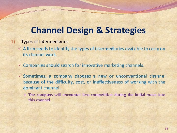 Channel Design & Strategies 1) Types of Intermediaries ü A firm needs to identify
