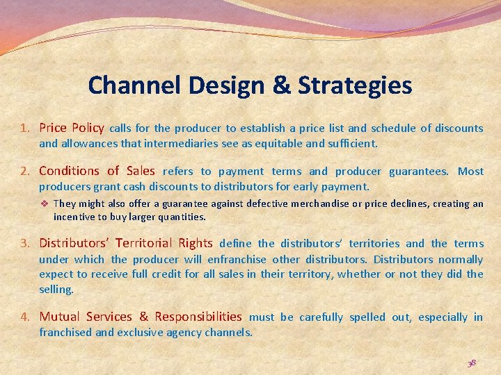 Channel Design & Strategies 1. Price Policy calls for the producer to establish a