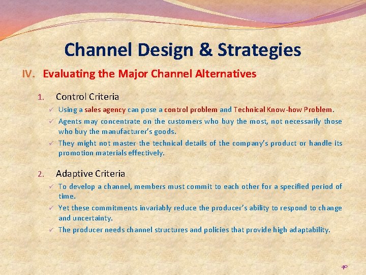 Channel Design & Strategies IV. Evaluating the Major Channel Alternatives Control Criteria 1. ü