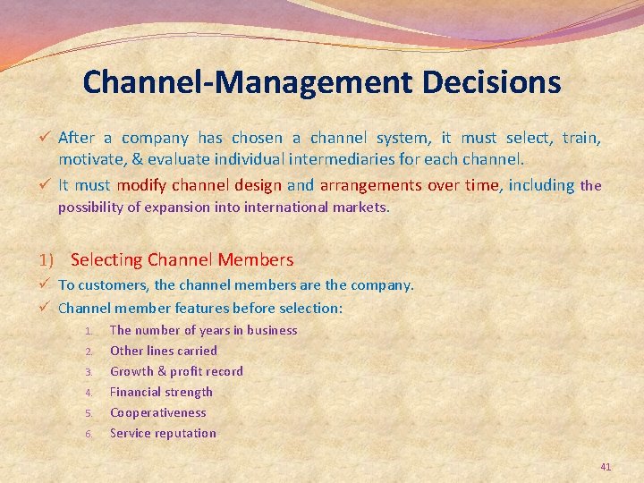 Channel-Management Decisions ü After a company has chosen a channel system, it must select,