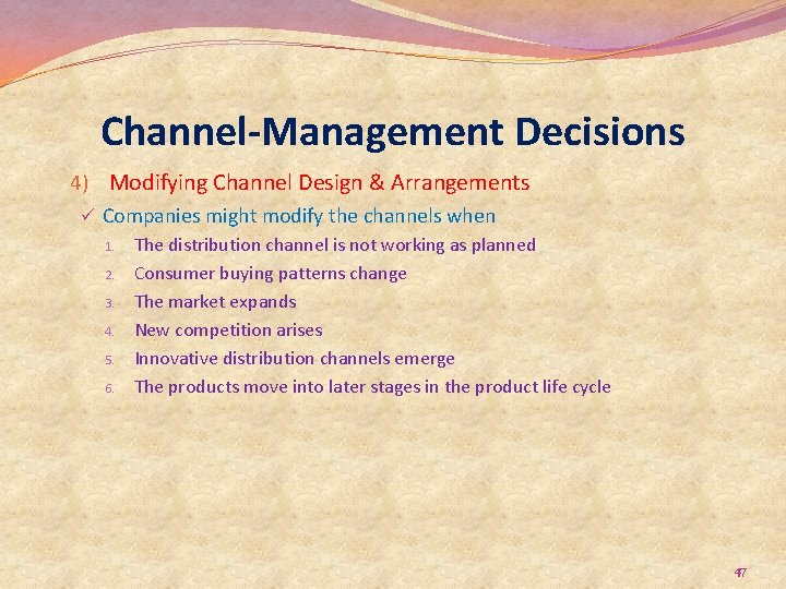 Channel-Management Decisions 4) Modifying Channel Design & Arrangements ü Companies might modify the channels