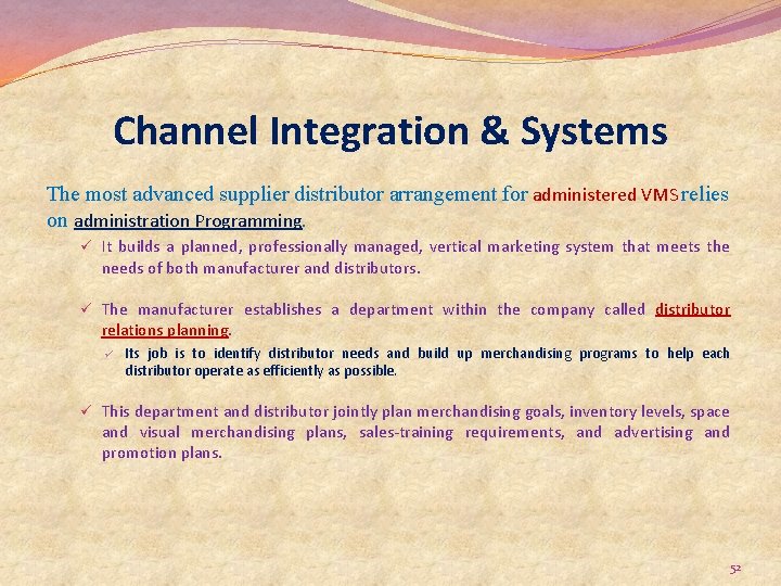Channel Integration & Systems The most advanced supplier distributor arrangement for administered VMS relies