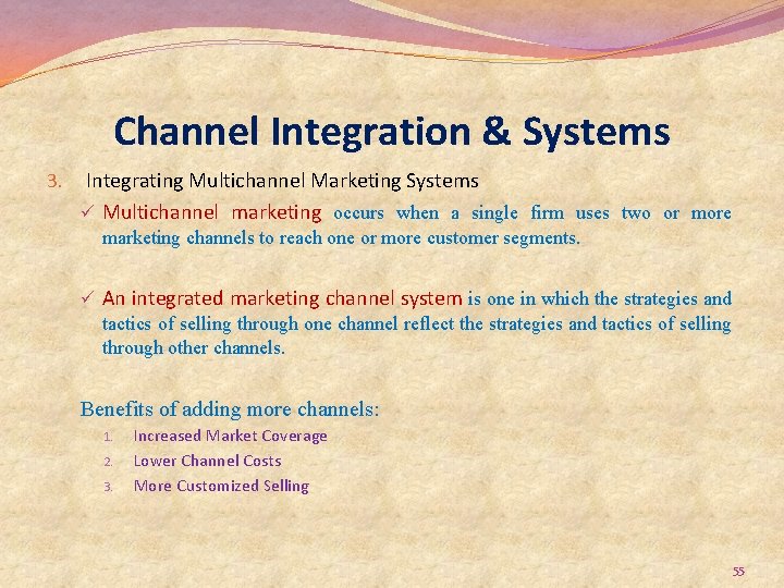 Channel Integration & Systems 3. Integrating Multichannel Marketing Systems ü Multichannel marketing occurs when