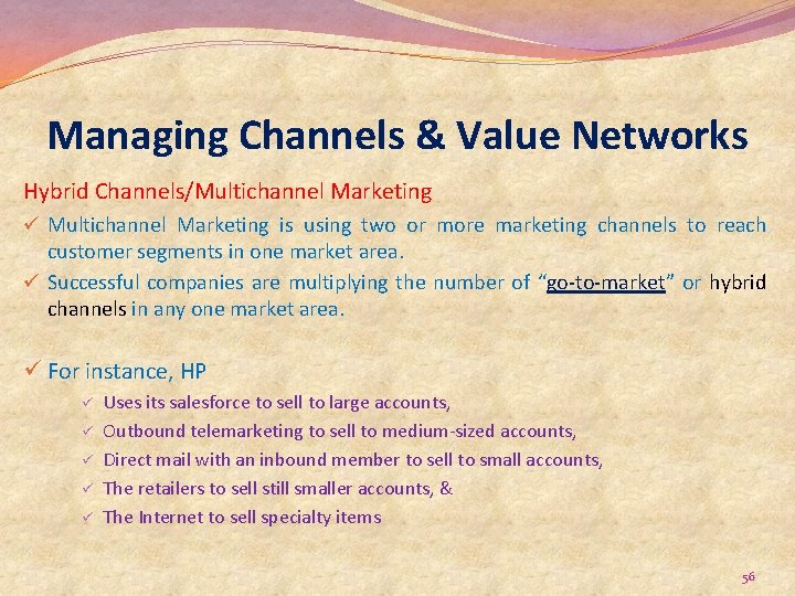 Managing Channels & Value Networks Hybrid Channels/Multichannel Marketing ü Multichannel Marketing is using two