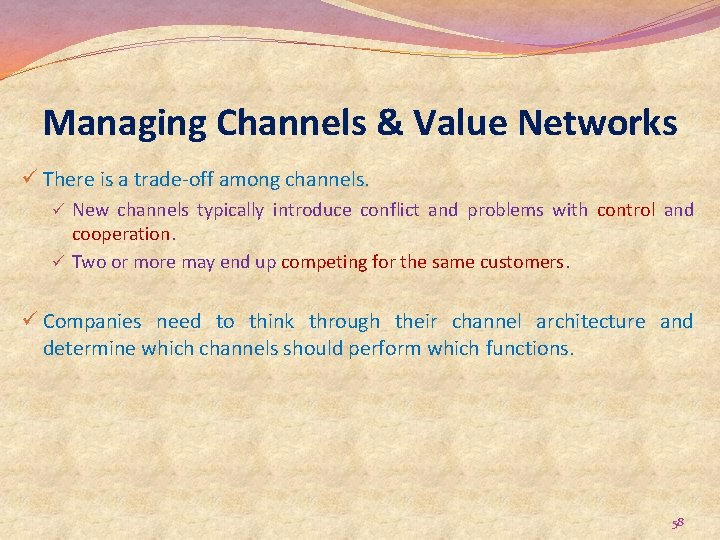 Managing Channels & Value Networks ü There is a trade-off among channels. ü New