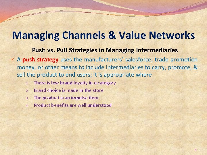 Managing Channels & Value Networks Push vs. Pull Strategies in Managing Intermediaries ü A